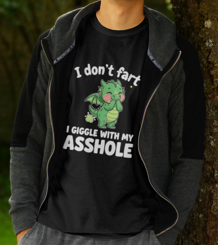 Dragon Humor I Don't Fart I Giggle With My Asshole T-Shirt
