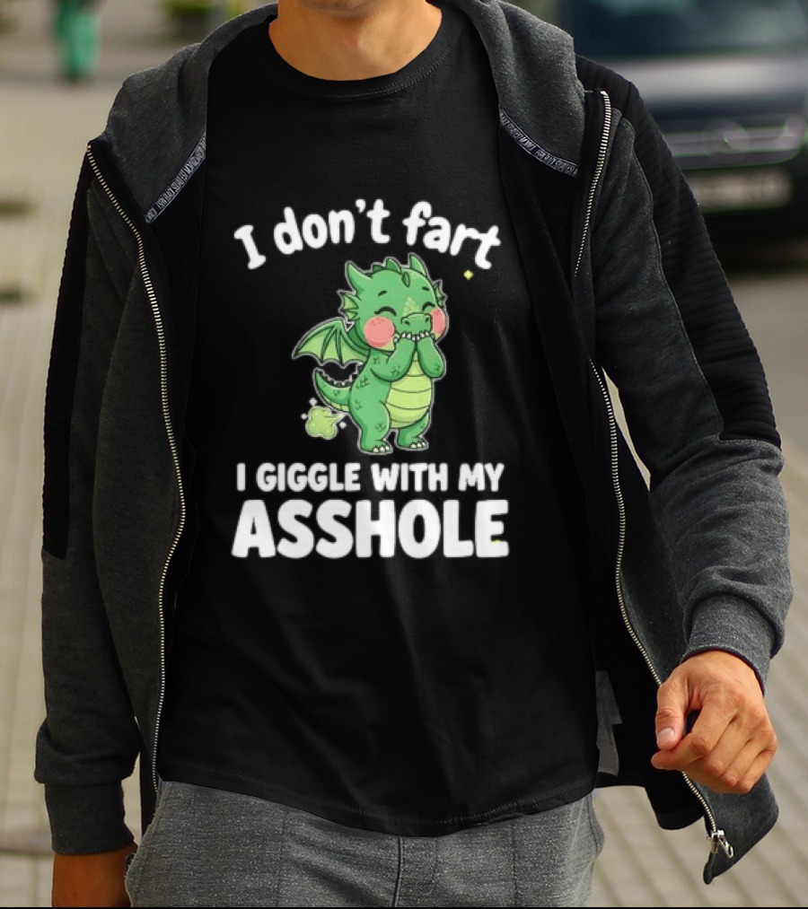 Dragon Humor I Don't Fart I Giggle With My Asshole T-Shirt