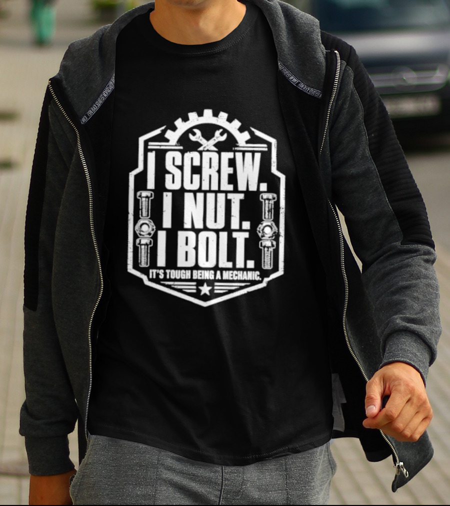 I Screw I Nut I Bolt It's Tough Being A Mechanic Wrench And Gear T-Shirt