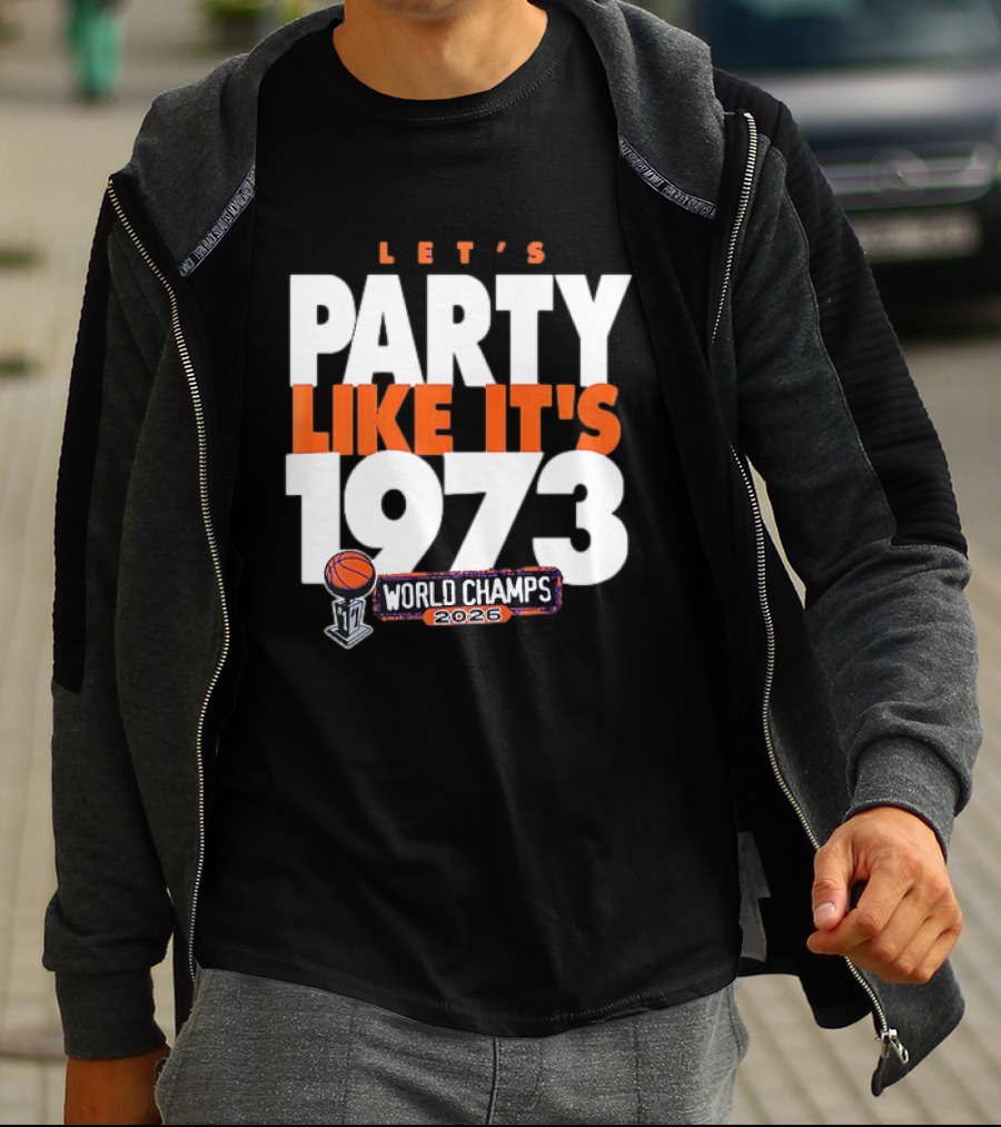 New York Knicks NBA Let's Party Like It's 1973 World Champs 2026 Basketball T-Shirt