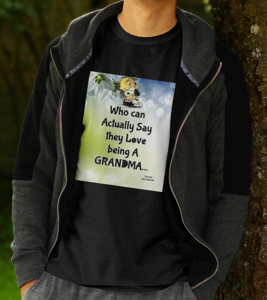 Snoopy Hug Charlie Brown Who Can Actually Say They Love Being A Grandma You Are Very Special T-Shirt