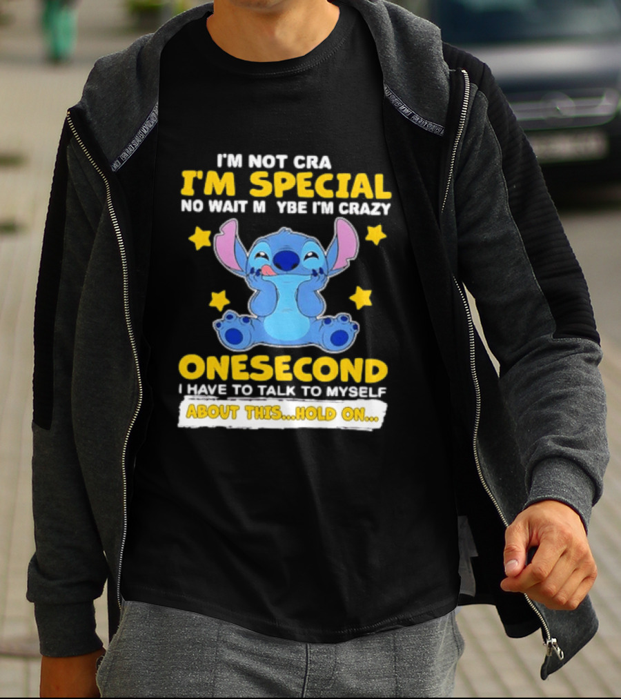Stitch I'm Not Crazy I'm Special No Wait Maybe Crazy Onesecond Lilo And Stitch T-Shirt
