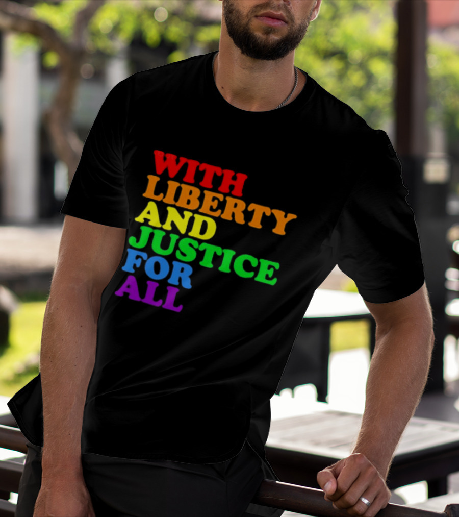 With Liberty And Justice For All Rainbow Pride T-Shirt