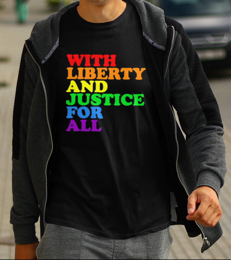 With Liberty And Justice For All Rainbow Pride T-Shirt