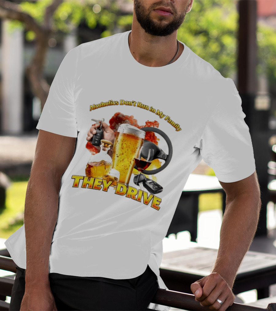 Alcoholics Don't Run In My Family They Drive Steering Wheel Beer Wine Glasses Keys Alcohol Awareness T-Shirt