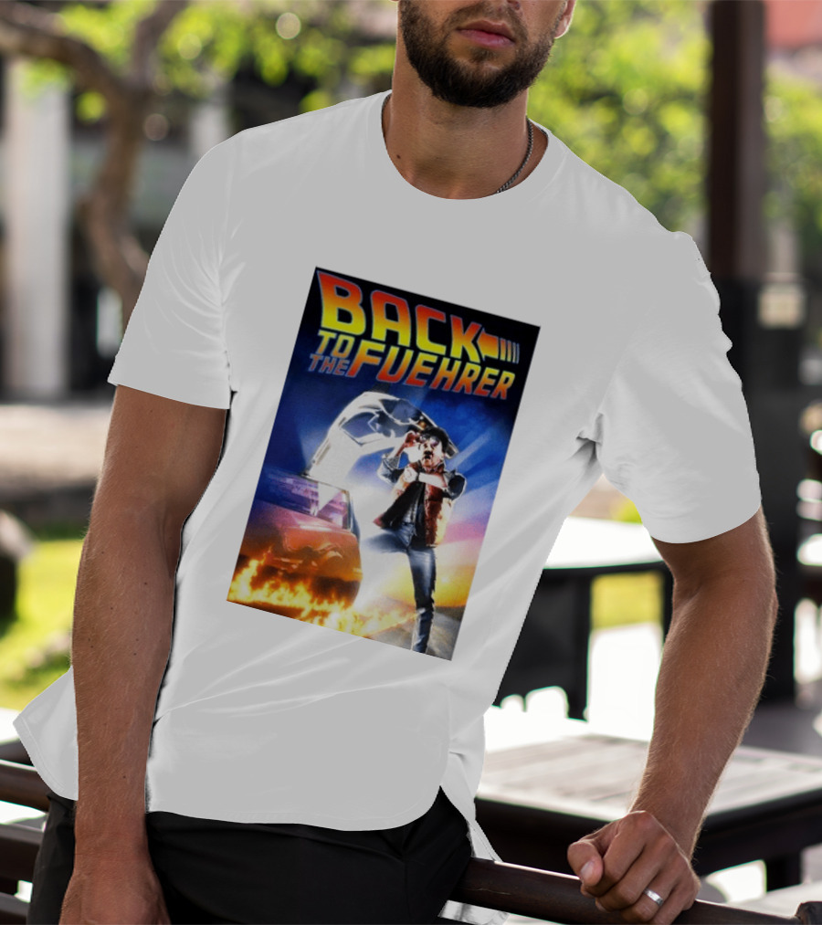 Back To The Fuehrer Adolf Hitler T-Shirt