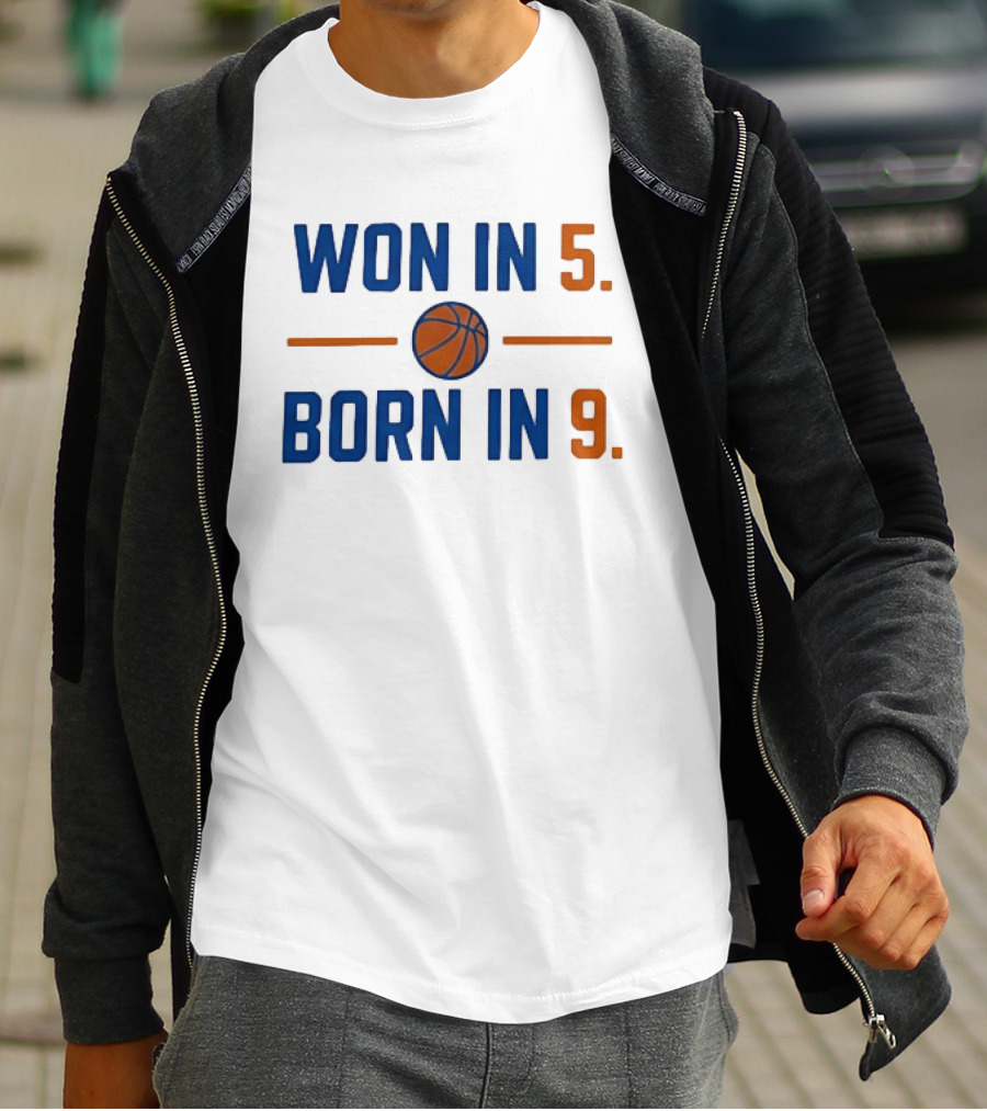 New York Knicks Basketball Won In 5 Born In 9 T-Shirt