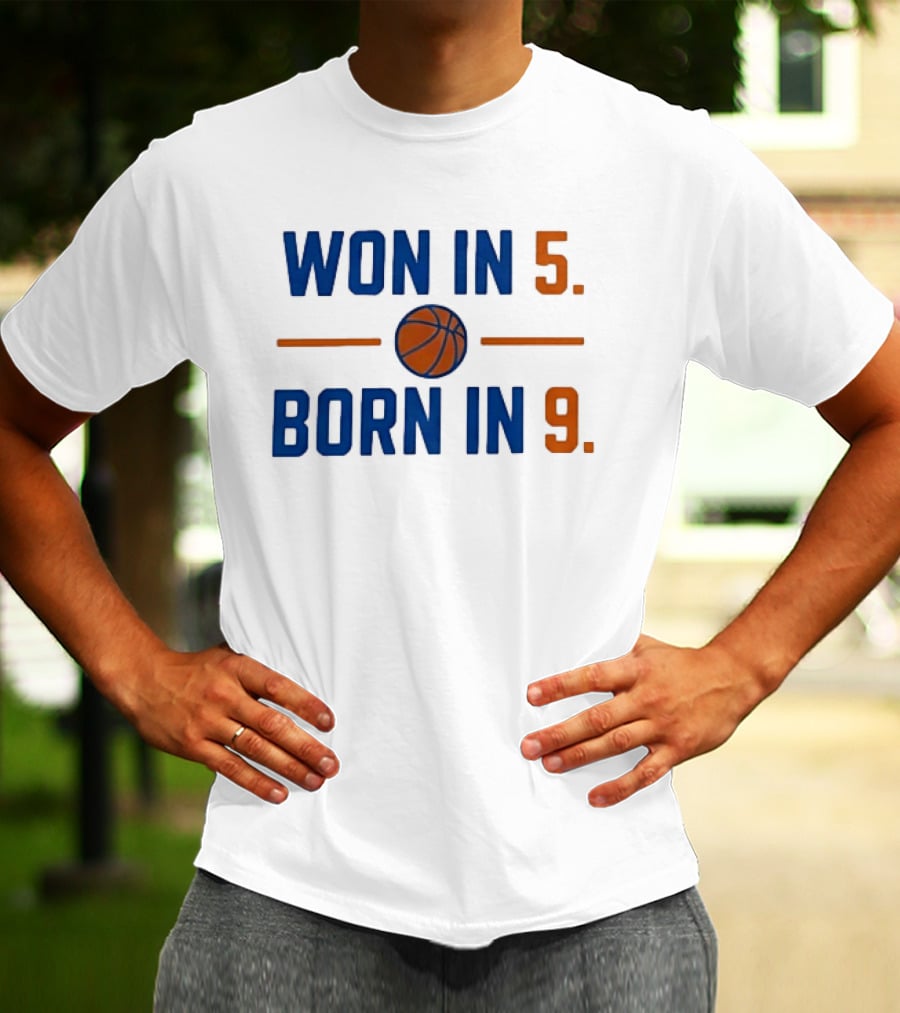 New York Knicks Basketball Won In 5 Born In 9 T-Shirt
