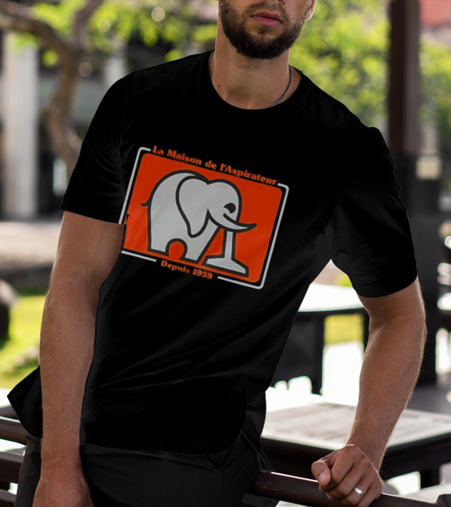 La Maison De L'Aspirateur Depuis 1938 Elephant Vacuum Cleaner T-Shirt