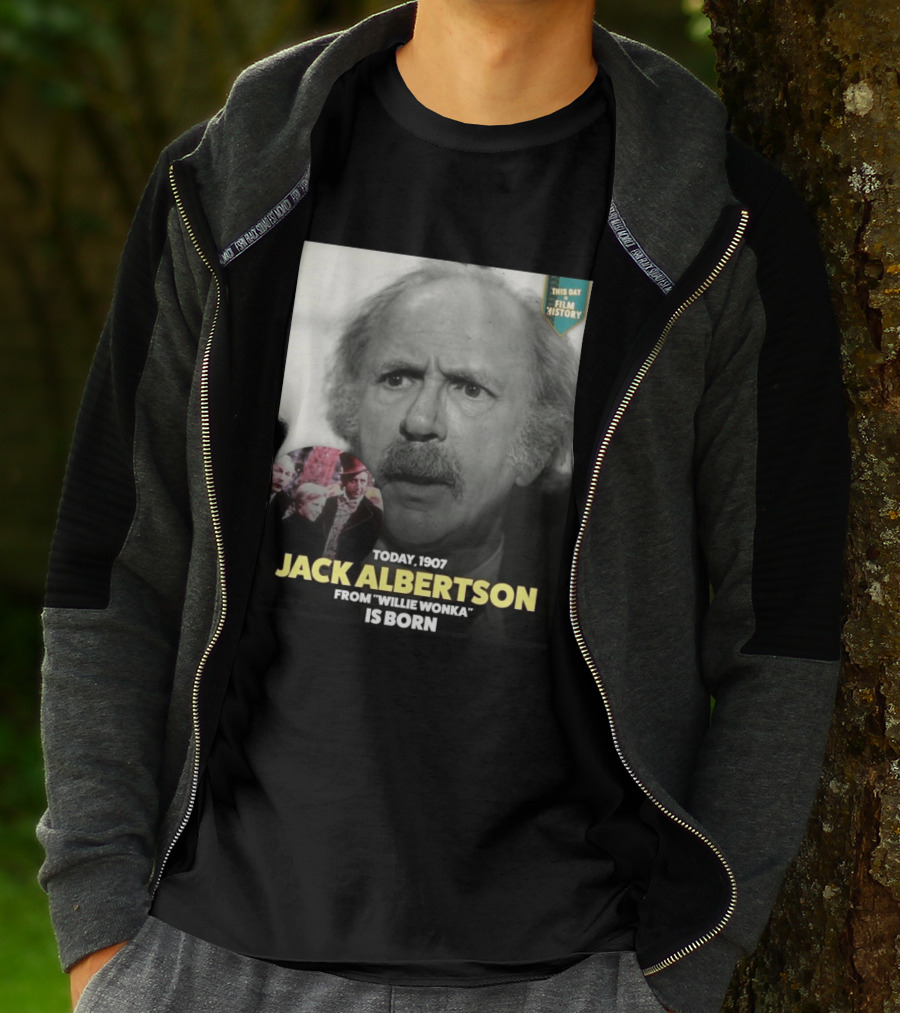 Happy 119th Birthday Today 1907 To Jack Albertson From Willie Wonka Film History T-Shirt