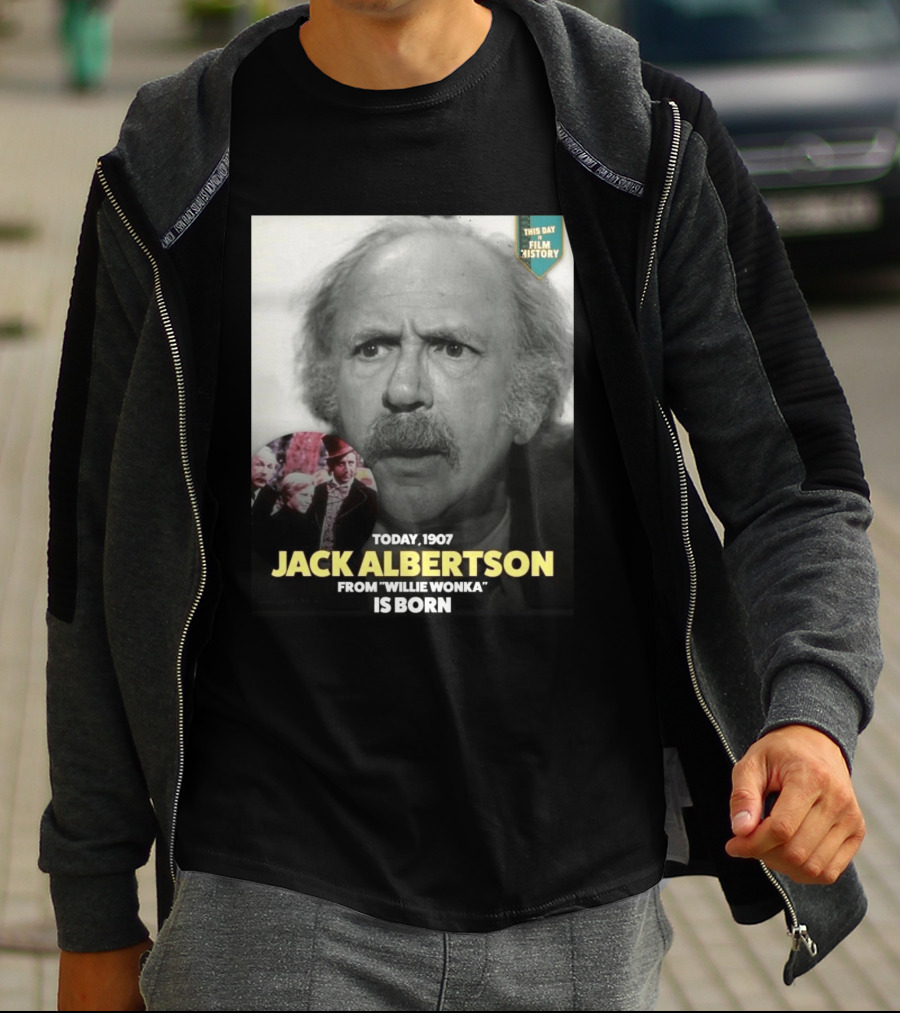 Happy 119th Birthday Today 1907 To Jack Albertson From Willie Wonka Film History T-Shirt