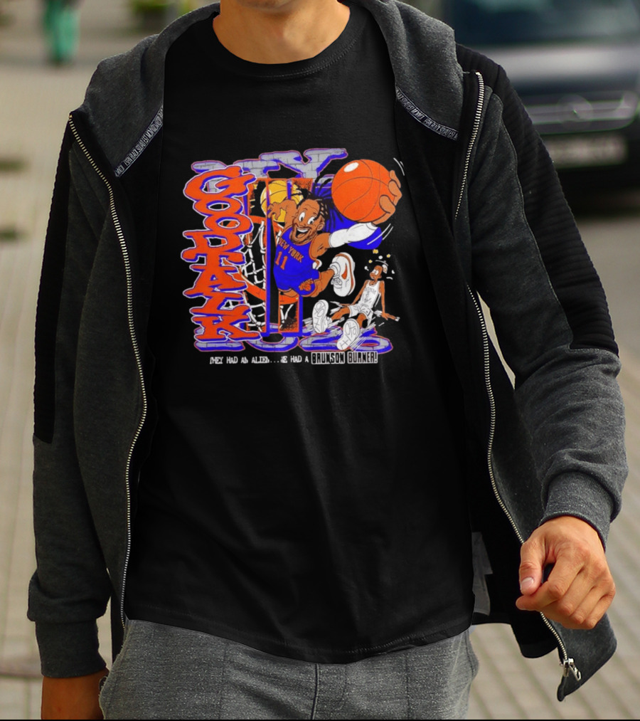 New York Knicks Good Talk 11 They Had An Alien We Had A Brunson Burner T-Shirt