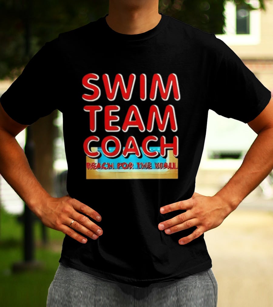 Swim Team Coach Reach For The Wall T-Shirt
