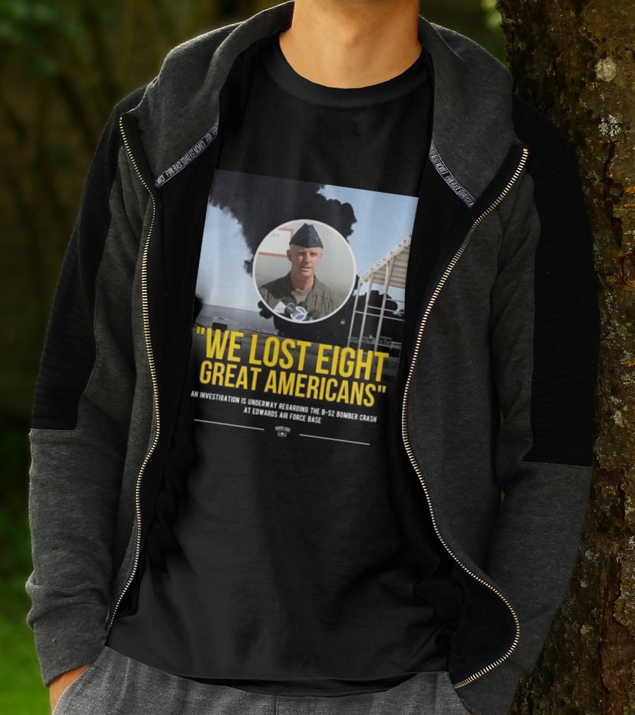 Edwards Air Force Base B 52 Bomber Crash Investigation We Lost Eight Great Americans T-Shirt