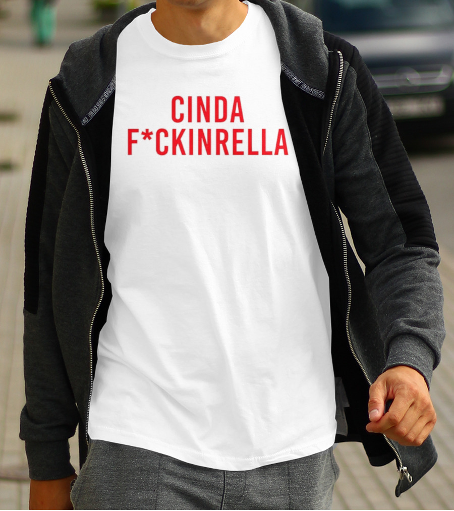 Cindafuckinrella T-Shirt