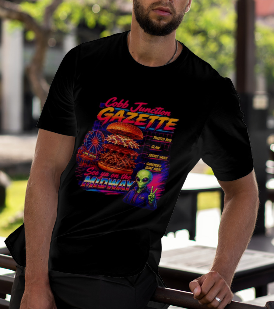 Cobb Junction Gazette See Ya On The Midway Alien Toasted Bun Slaw Secret Sauce Shredded Goat Meat T-Shirt