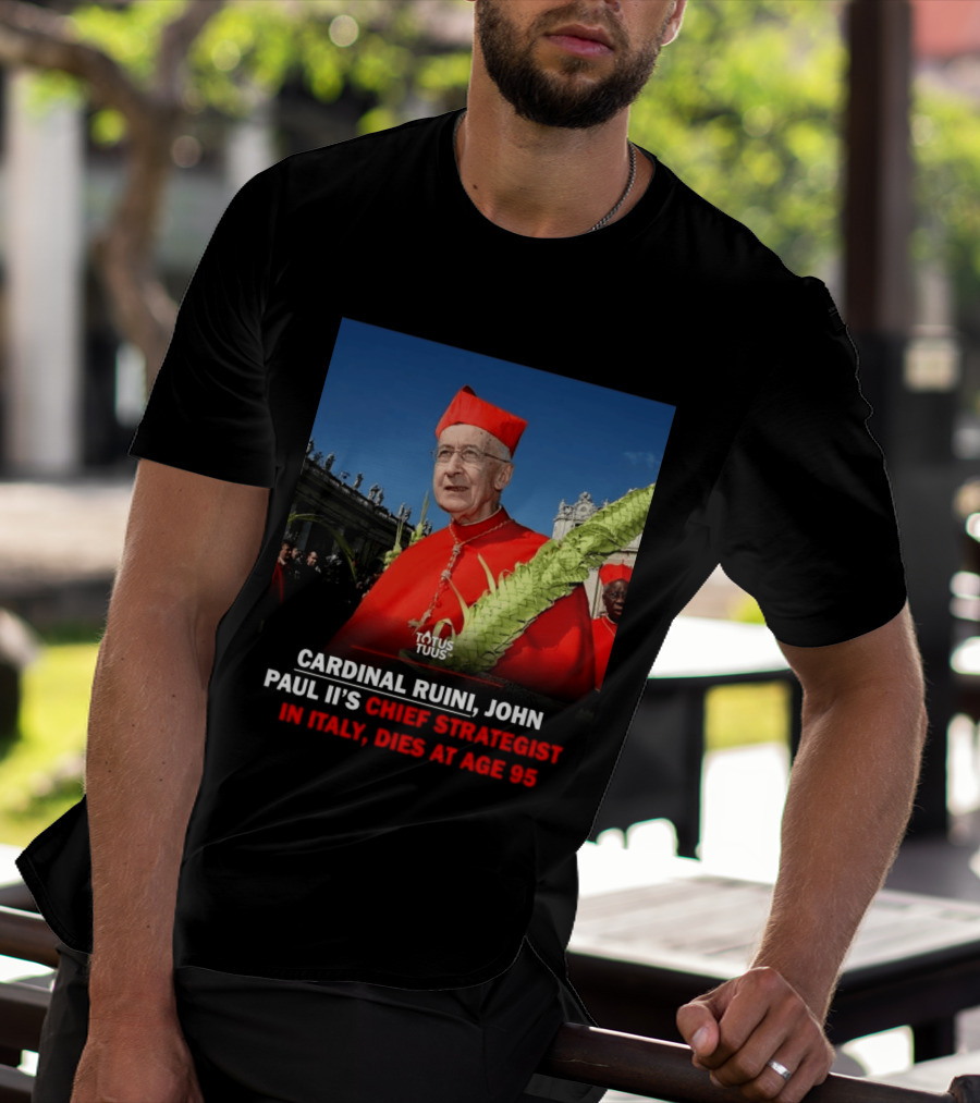 Cardinal Ruini John Paul II's Chief Strategist In Italy Dies At Age 95 T-Shirt
