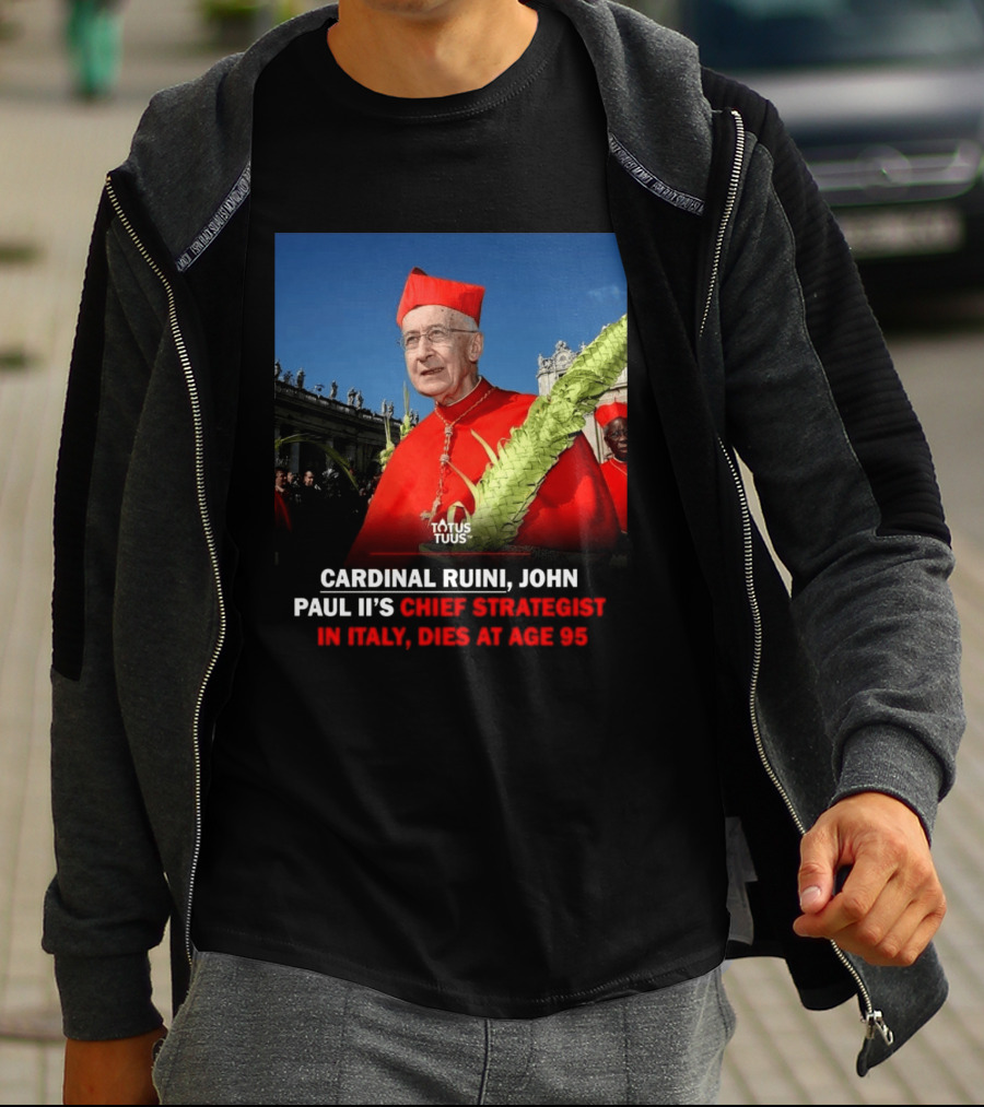 Cardinal Ruini John Paul II's Chief Strategist In Italy Dies At Age 95 T-Shirt