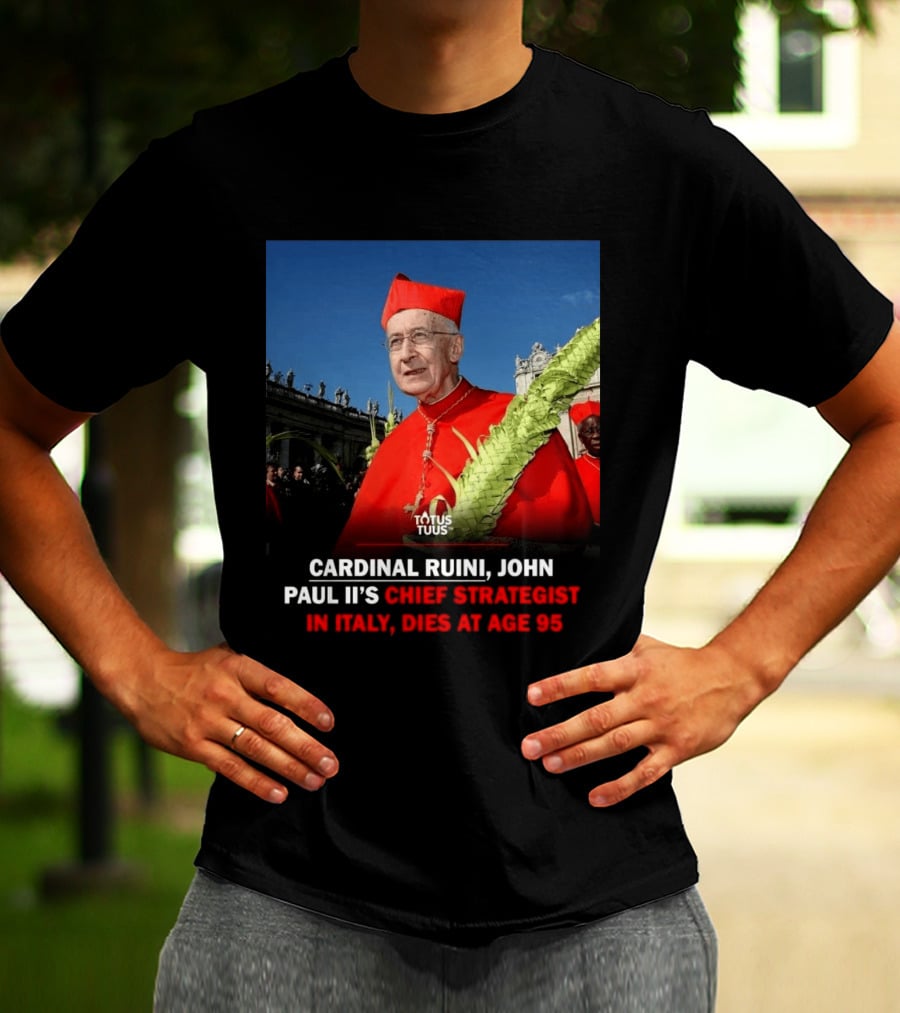 Cardinal Ruini John Paul II's Chief Strategist In Italy Dies At Age 95 T-Shirt