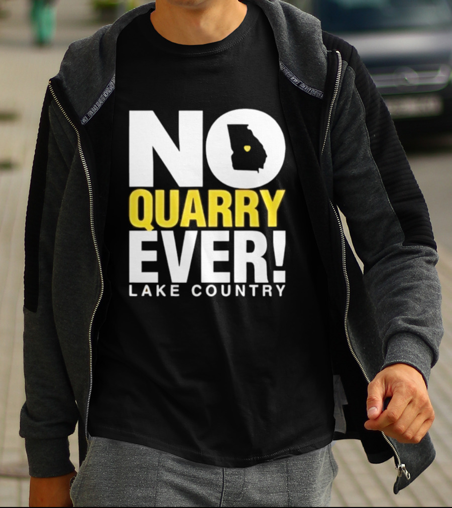 No Quarry Ever Lake Country Georgia Map Protest T-Shirt
