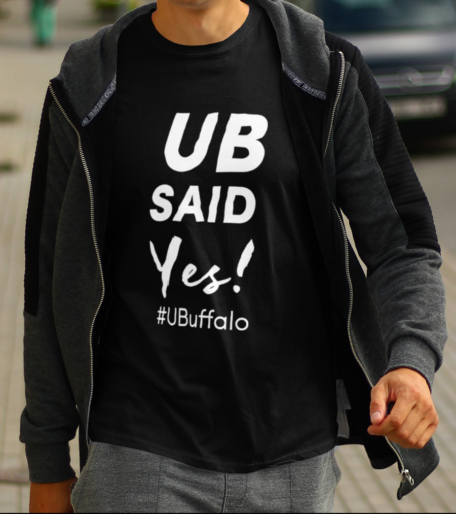 UB Said Yes #UBuffalo T-Shirt