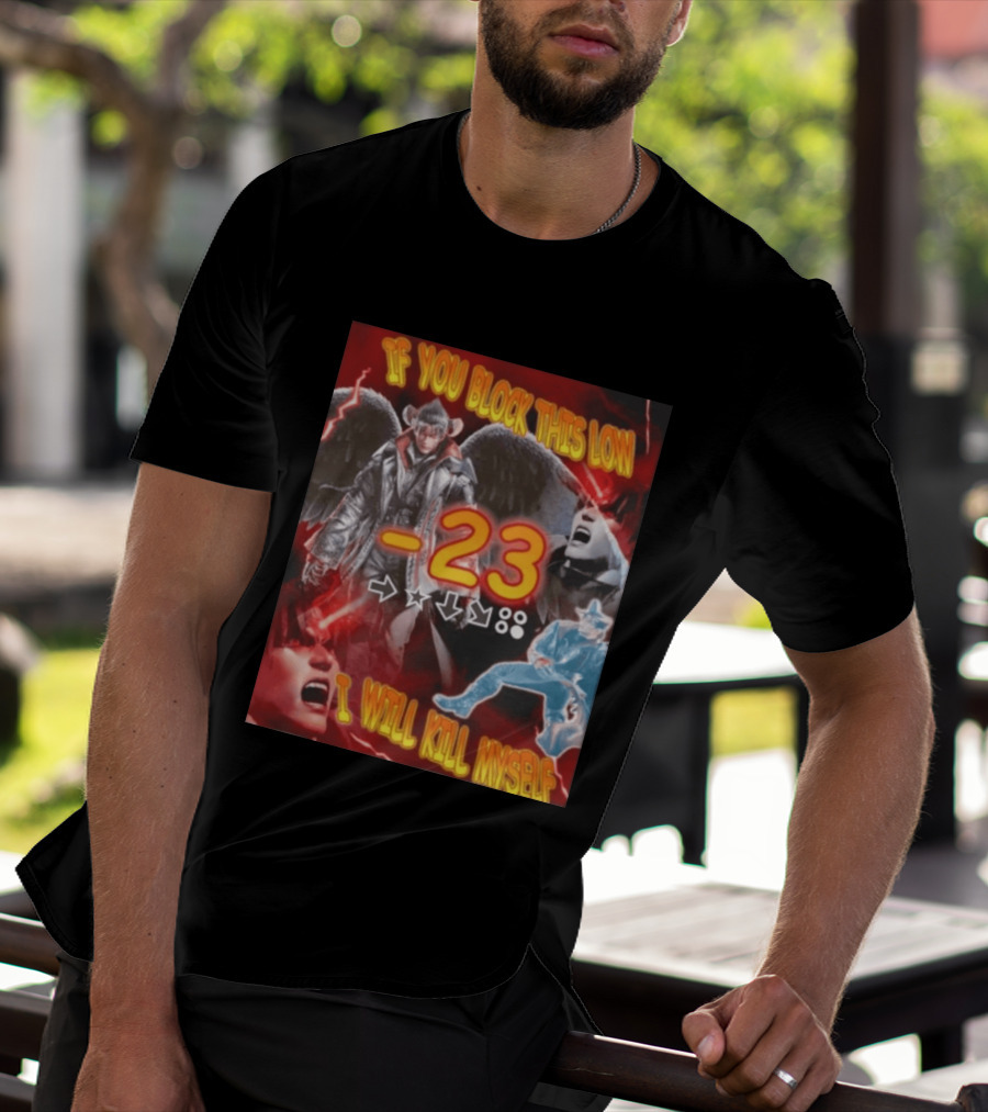 If You Block This Low 23 I Will Kill Myself Devil Jin Tekken Gaming Combo Move T-Shirt
