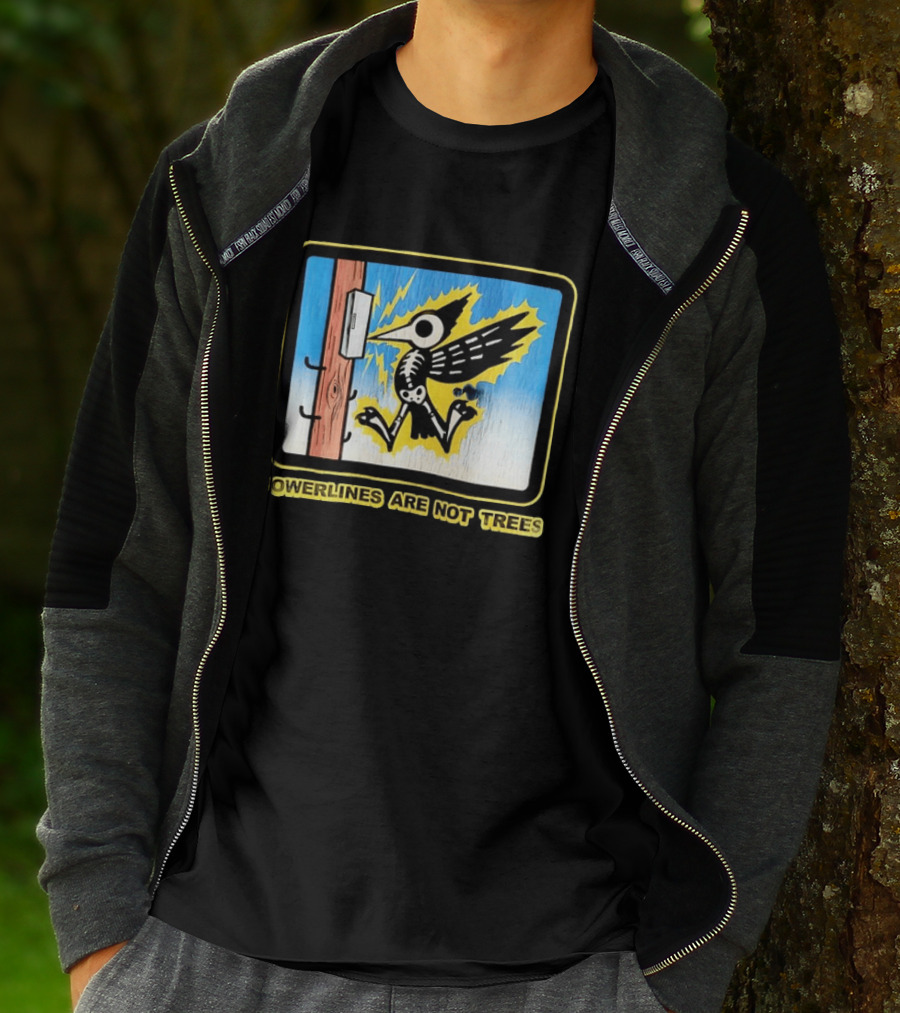 Powerlines Are Not Trees Bird Electric Shock Warning T-Shirt