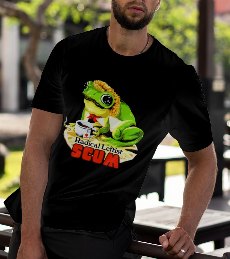 Radical Leftist Scum Frog Holding Cup And Cigar T-Shirt