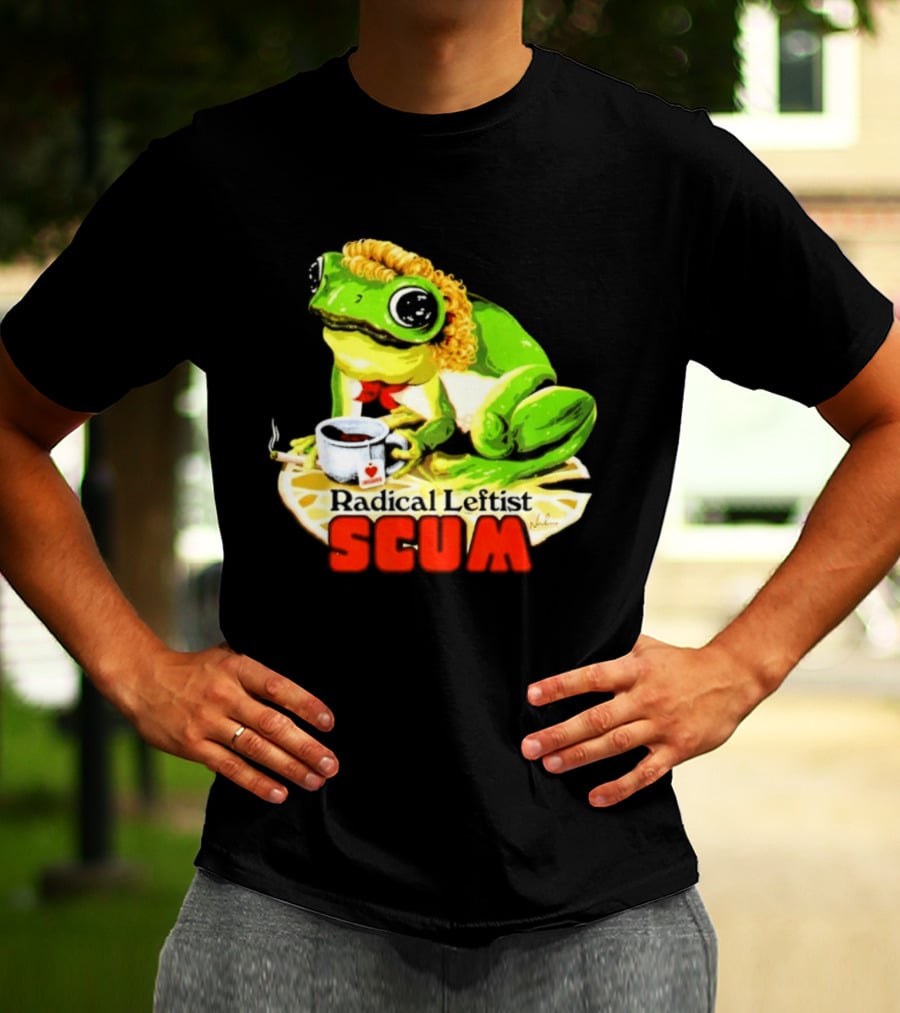 Radical Leftist Scum Frog Holding Cup And Cigar T-Shirt
