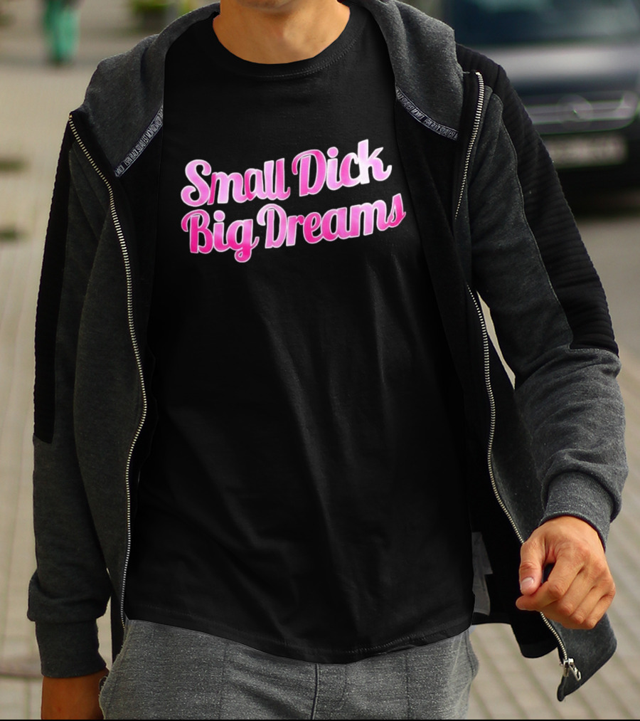 Small Dick Big Dreams Pink And White T-Shirt