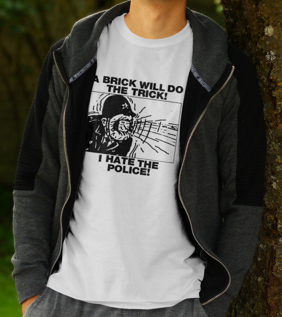 A Brick Will Do The Trick I Hate The Police Protest Message T-Shirt