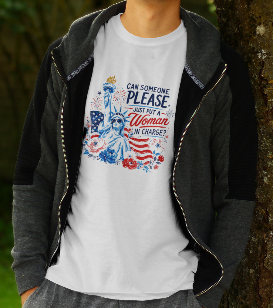Can Someone Please Just Put A Woman In Charge Statue Of Liberty With Fireworks And Flowers T-Shirt
