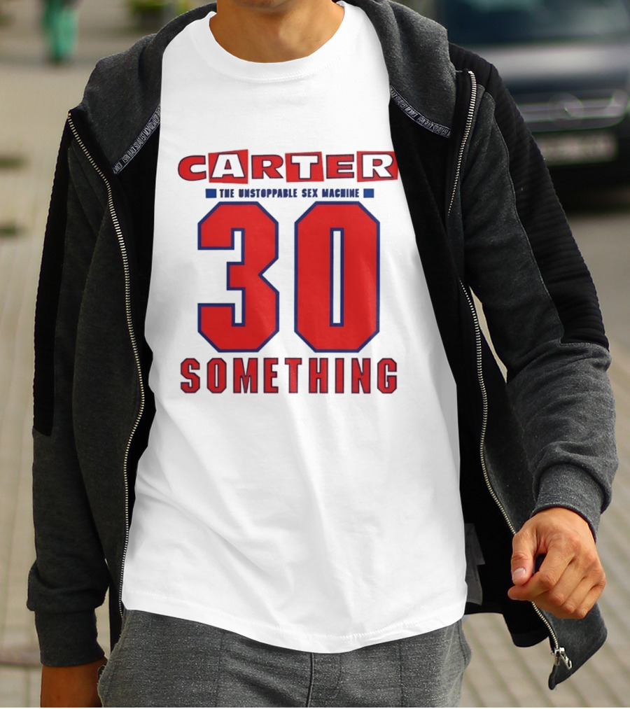 Carter The Unstoppable Sex Machine 30 Something Anniversary Edition T-Shirt
