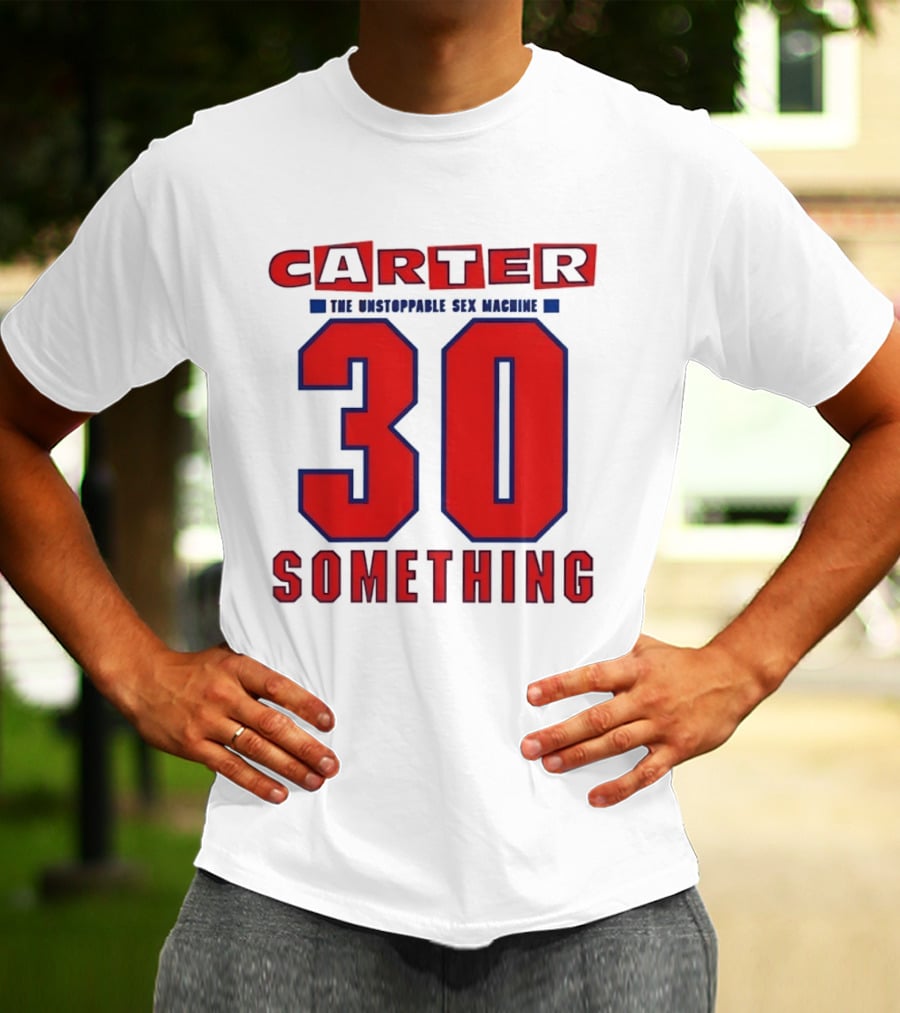 Carter The Unstoppable Sex Machine 30 Something Anniversary Edition T-Shirt