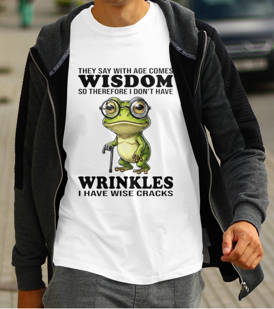 They Say With Age Comes Wisdom Frog With Glasses I Don't Have Wrinkles I Have Wise Cracks T-Shirt