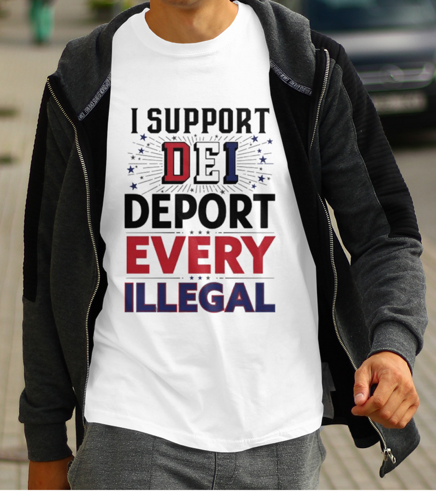 I Support DEI Deport Every Illegal T-Shirt
