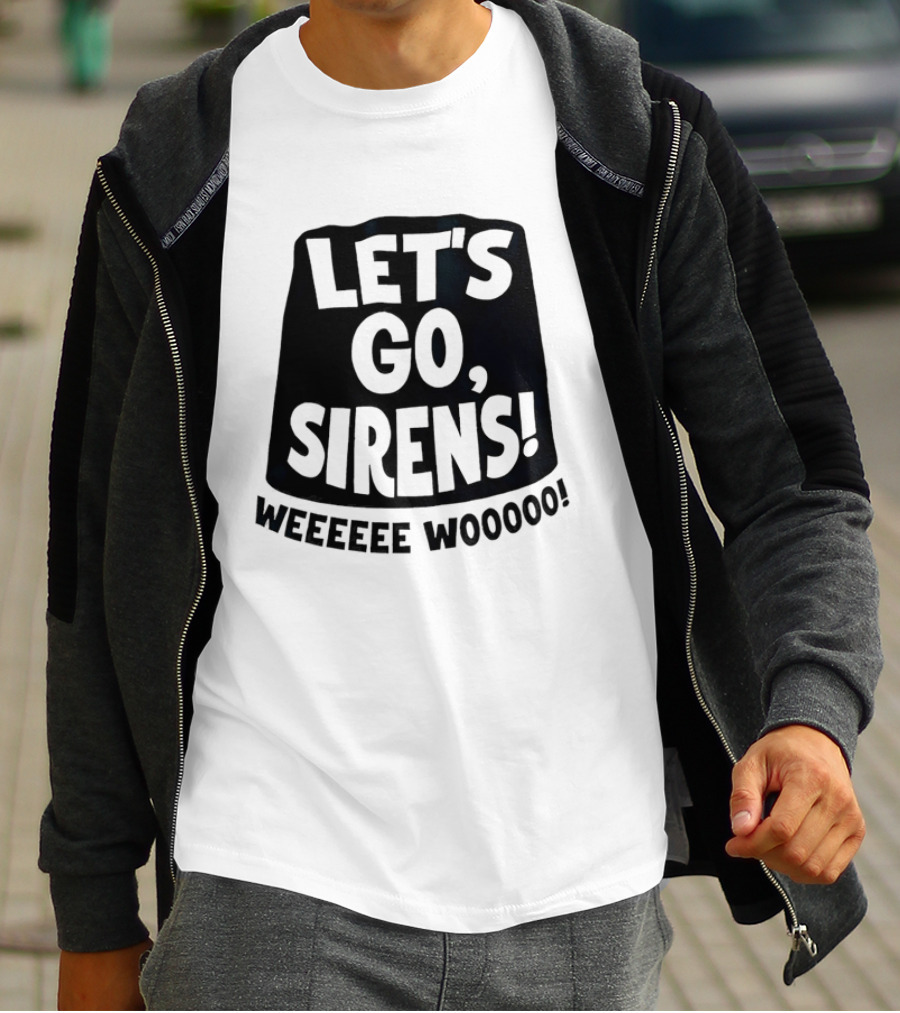 Let's Go Sirens Weeeeee Wooooo New York Sirens Rallying Cry T-Shirt