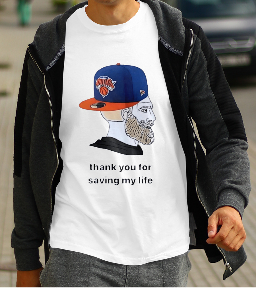 Knicks Chad Thank You For Saving My Life New York Knicks Hat Beard T-Shirt