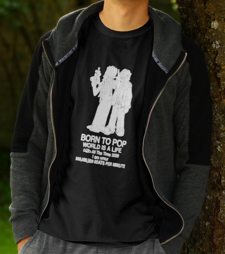Born To Pop World Is A Life All The Time 2026 I Am Umur 909090909 Beats Per Minute T-Shirt