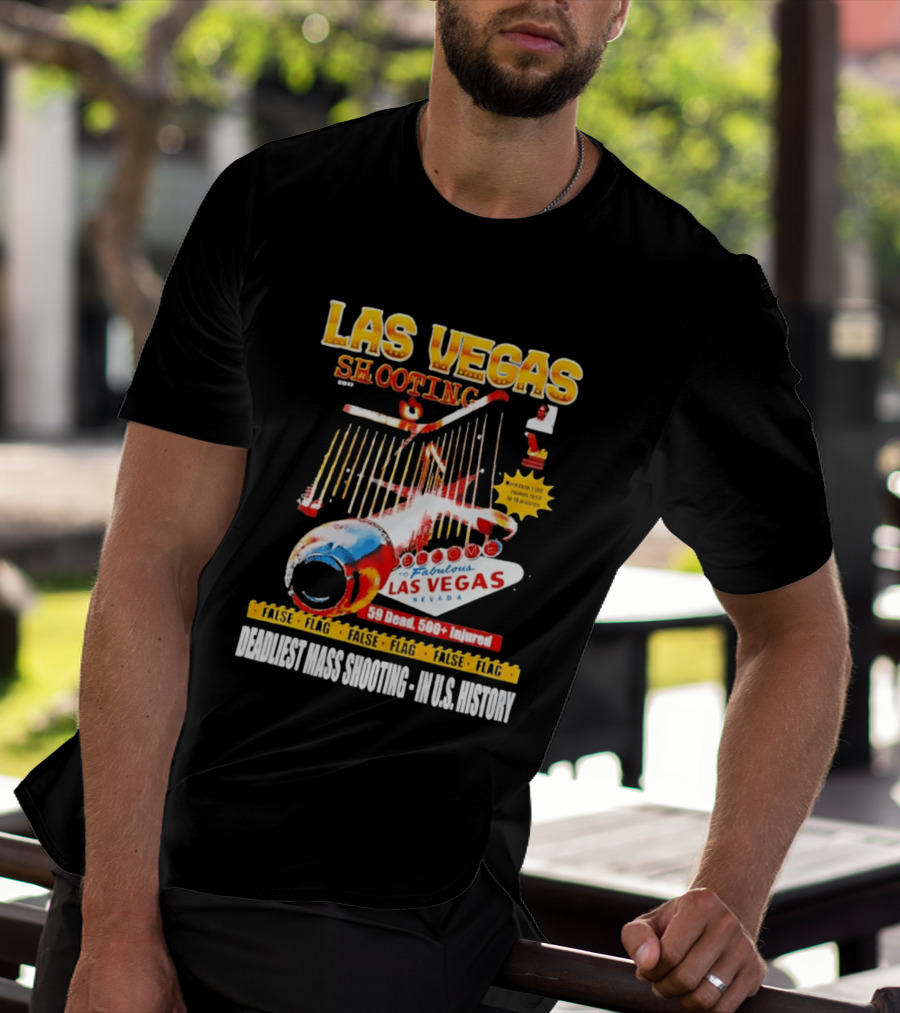 Las Vegas Shooting False Flag 59 Dead 500 Injured Conspiracy Theory Deadliest Mass Shooting U.S. History T-Shirt