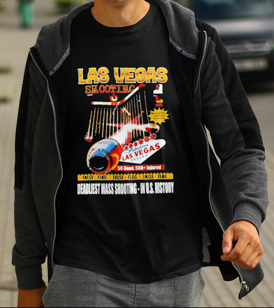 Las Vegas Shooting False Flag 59 Dead 500 Injured Conspiracy Theory Deadliest Mass Shooting U.S. History T-Shirt