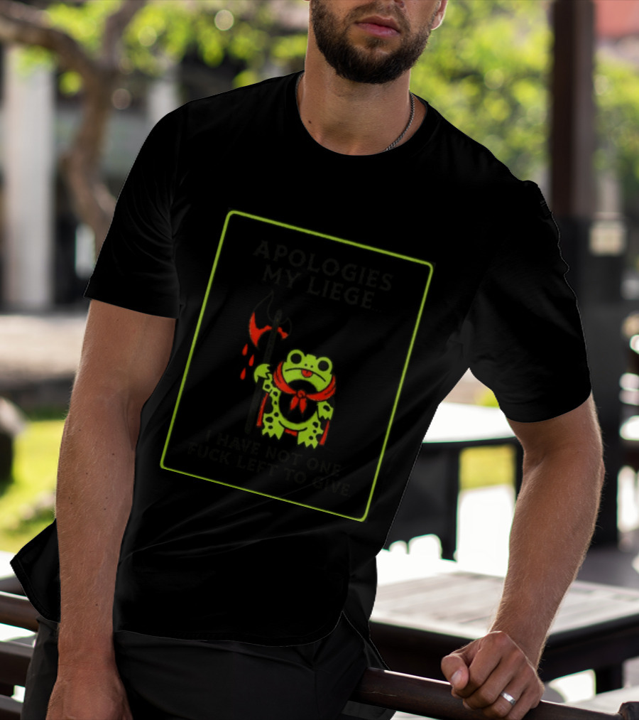 Frog Apologies My Liege I Have Not One Left To Give Medieval Humor T-Shirt