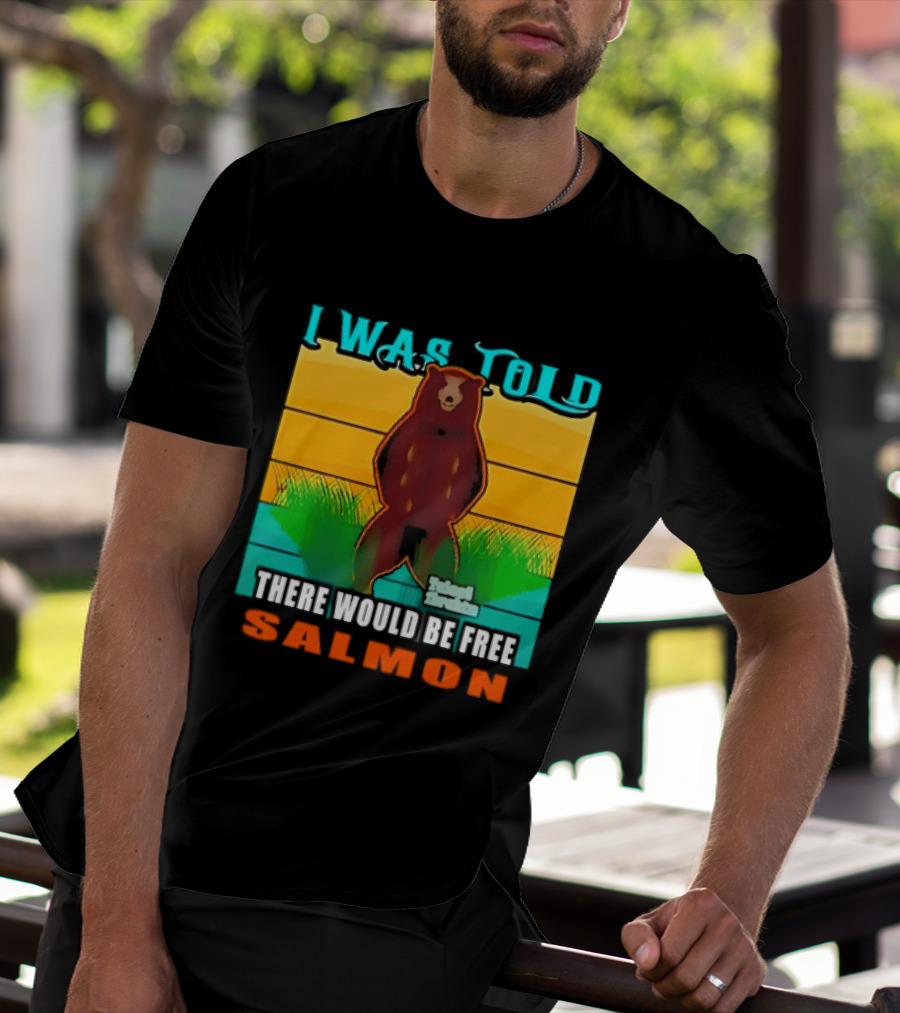 I Was Told There Would Be Free Salmon Standing Bear T-Shirt