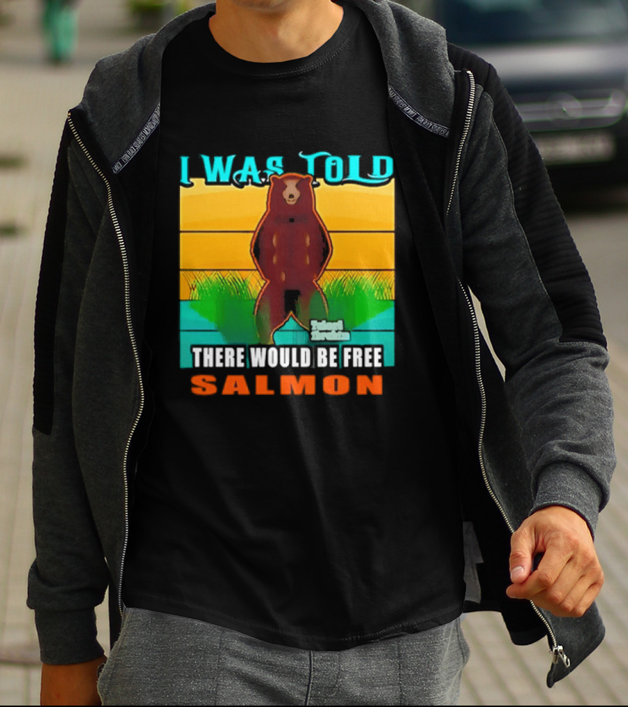 I Was Told There Would Be Free Salmon Standing Bear T-Shirt