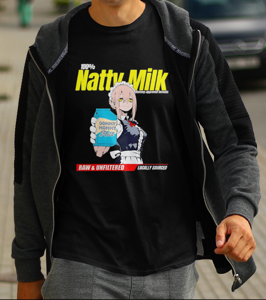 Natty Milk Dommy Mommy Milk 100% Raw And Unfiltered Locally Sourced T-Shirt