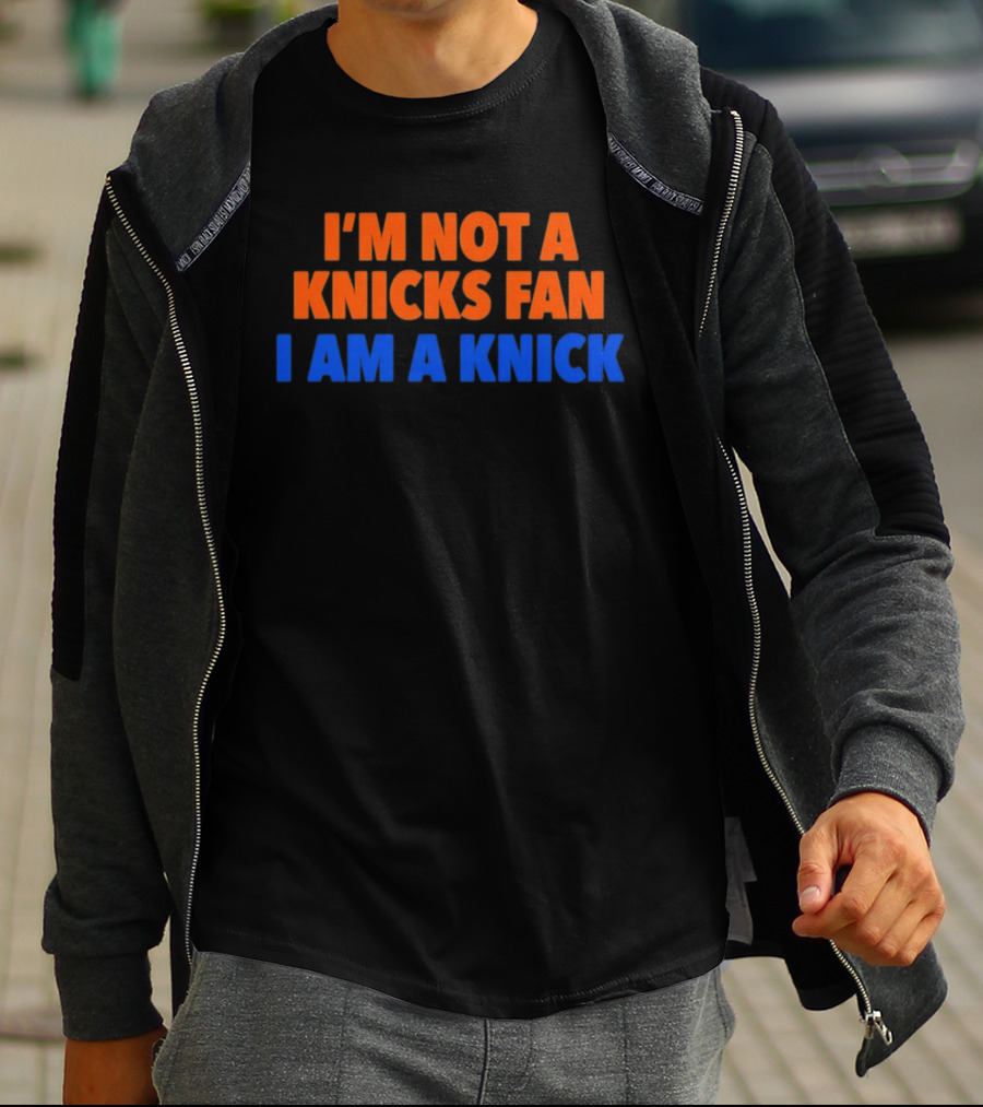 New York Knicks I'm Not A Knicks Fan I Am A Knick T-Shirt