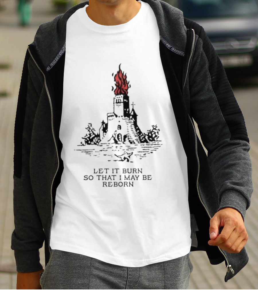 Burning Castle Let It Burn So That I May Be Reborn Flame Tower T-Shirt