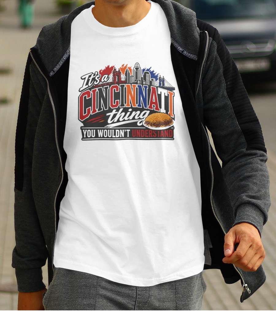 It's A Cincinnati Thing Skyline And Chili You Wouldn't Understand T-Shirt