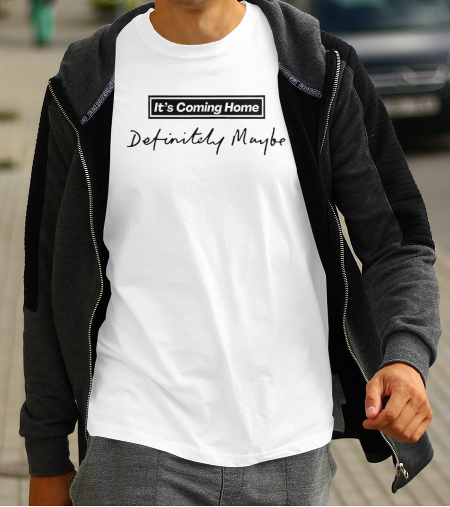 It's Coming Home Definitely Maybe Football Anthem Celebration T-Shirt