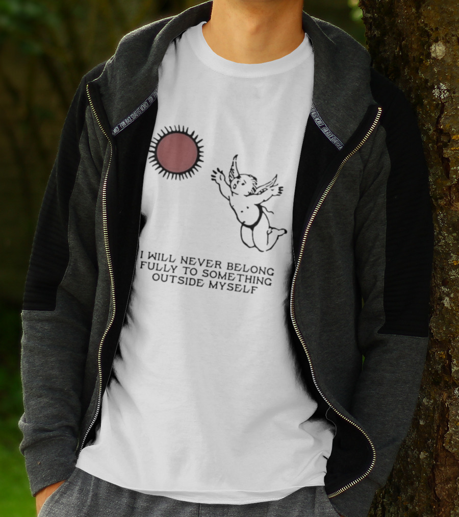 Cherub Sun I Will Never Belong Fully To Something Outside Myself T-Shirt